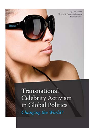 Transnational Celebrity Activism in Global Politics: Changing the World?